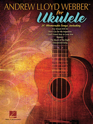 Andrew Lloyd Webber for Ukulele 1476874492 Book Cover