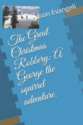 The Great Christmas Robbery: A George the squir... 1688395326 Book Cover