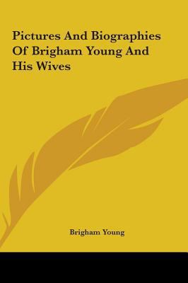 Pictures And Biographies Of Brigham Young And H... 1161609105 Book Cover