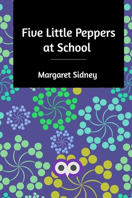 Five Little Peppers at School 1714519929 Book Cover