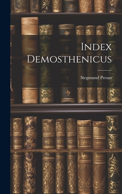 Index Demosthenicus [Greek, Ancient (to 1453)] 1020261358 Book Cover