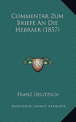 Commentar Zum Briefe an Die Hebraer (1857) [German] 1169150861 Book Cover