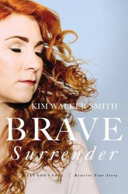 Brave Surrender: Let God's Love Rewrite Your Story 0310353998 Book Cover