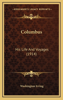 Columbus: His Life and Voyages (1914) 1164415565 Book Cover