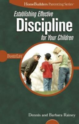 Establishing Effective Discipline for Your Chil... 076442551X Book Cover