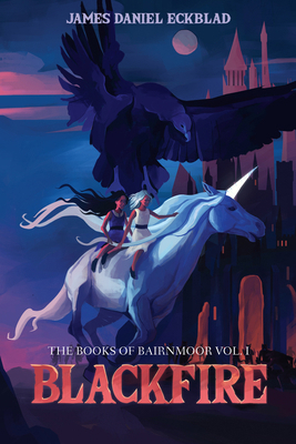 Blackfire: The Books of Bairnmoor, Volume I 1498262910 Book Cover