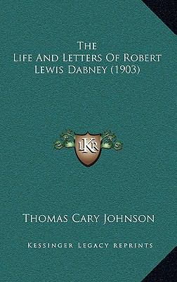 The Life And Letters Of Robert Lewis Dabney (1903) 1167311892 Book Cover