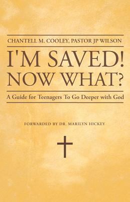 I'm Saved! Now What?: A Guide for Teenagers to ... 1449761135 Book Cover