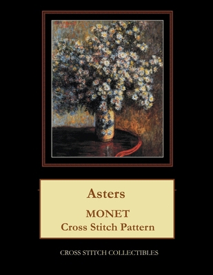 Asters: Monet cross stitch pattern [Large Print] 1974617106 Book Cover