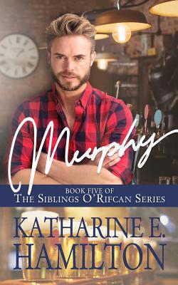 Murphy: Book Five of the Siblings O'Rifcan Series 0578484587 Book Cover