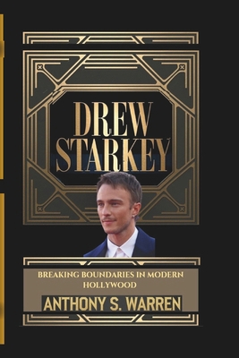 Drew Starkey: Breaking Boundaries in Modern Hol... B0DRT7XD8D Book Cover