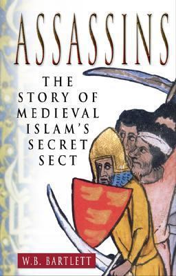 Assassins: The Story of Medieval Islam's Secret... 0750946091 Book Cover
