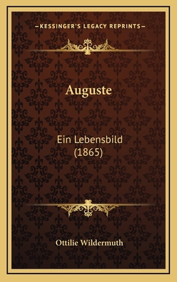 Auguste: Ein Lebensbild (1865) [German] 1166645010 Book Cover