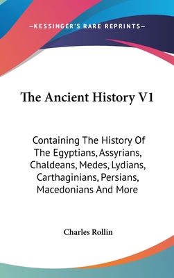 The Ancient History V1: Containing The History ... 0548213933 Book Cover