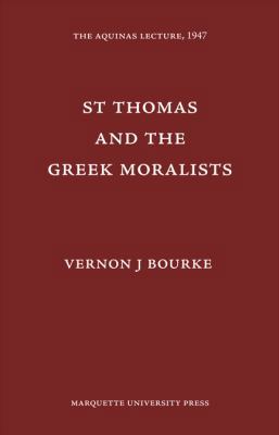 St. Thomas and the Greek Moralists 0874621119 Book Cover