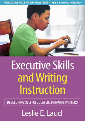 Executive Skills and Writing Instruction: Devel... 1462558941 Book Cover