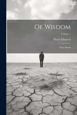 Of Wisdom: Three Books; Volume 1 1022784013 Book Cover