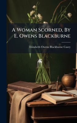 A Woman Scorned, By E. Owens Blackburne B0FKLXX1QC Book Cover