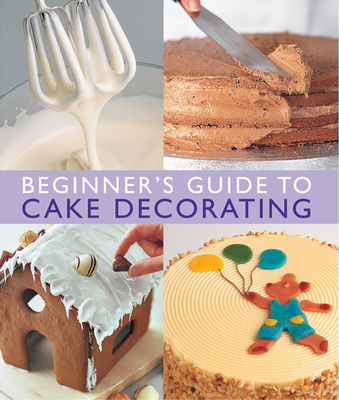 Beginner's Guide to Cake Decorating 0804851654 Book Cover
