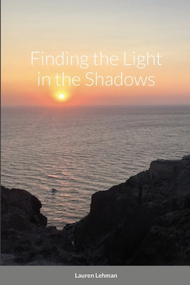 Finding the Light in the Shadows 1716421411 Book Cover