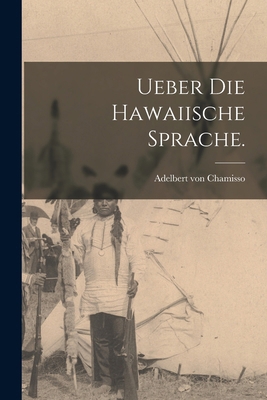 Ueber die Hawaiische Sprache. [German] 101690763X Book Cover