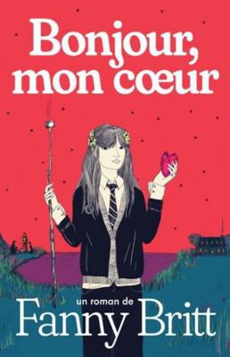 BONJOUR, MON COEUR [French] 2924491924 Book Cover