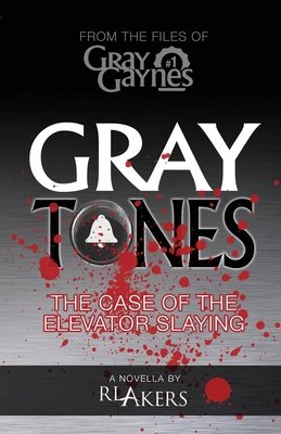 Gray Tones: The Case of the Elevator Slaying 1545310807 Book Cover
