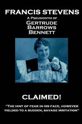 Francis Stevens - Claimed!: "The hint of fear i... 1787800768 Book Cover