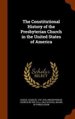 The Constitutional History of the Presbyterian ... 1345116268 Book Cover