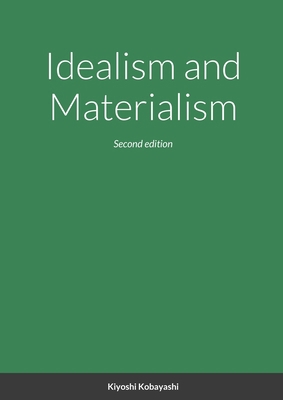 Idealism and Materialism 0992329787 Book Cover