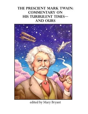 The Prescient Mark Twain: Commentary on His Tur... B0898XWC6P Book Cover