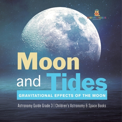 Moon and Tides: Gravitational Effects of the Mo... 1541959221 Book Cover