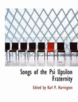 Songs of the Psi Upsilon Fraternity [Large Print] 0554875446 Book Cover