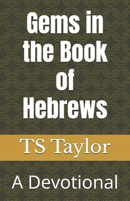 Gems in the Book of Hebrews: A Devotional 1666413704 Book Cover