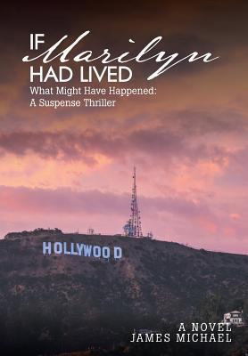 If Marilyn Had Lived: What Might Have Happened:... 1643505041 Book Cover