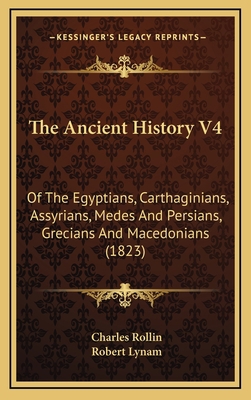 The Ancient History V4: Of The Egyptians, Carth... 1164426974 Book Cover