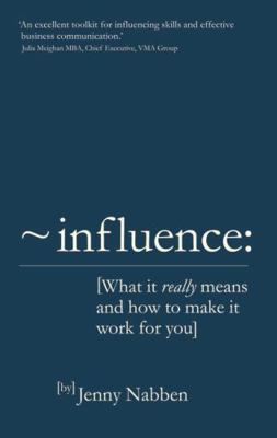 Influence: What it really means and how to make... 1292004754 Book Cover