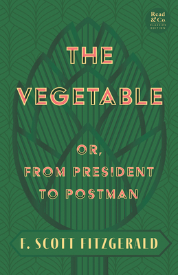 The Vegetable; Or, from President to Postman (R... 1528720601 Book Cover