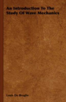 An Introduction To The Study Of Wave Mechanics 1443723193 Book Cover
