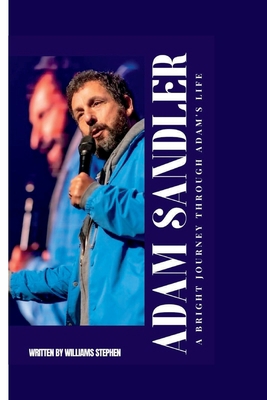 Adam Sandler: A Bright Journey Through Adam's Life B0CGKVFV7D Book Cover