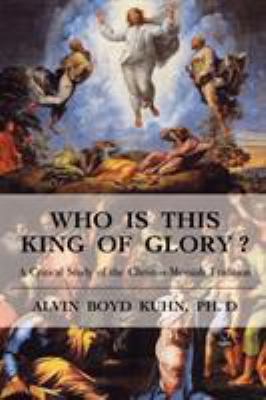 Who is This King of Glory?: A Critical Study of... 1585093181 Book Cover