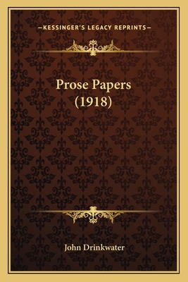 Prose Papers (1918) 116402129X Book Cover