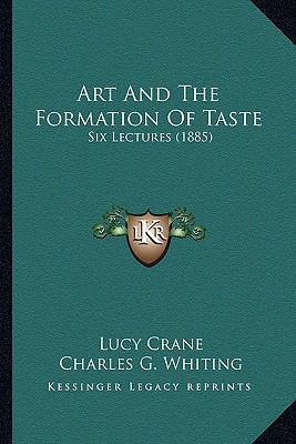 Art And The Formation Of Taste: Six Lectures (1... 1164580396 Book Cover