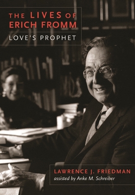 The Lives of Erich Fromm: Love's Prophet 0231162596 Book Cover