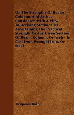 On The Strengths Of Beams, Columns And Arches -... 1446014614 Book Cover