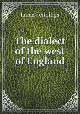 The Dialect of the West of England 5518454422 Book Cover
