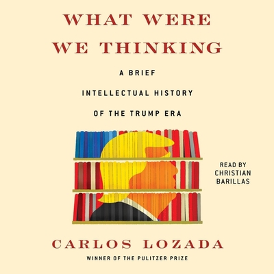 What Were We Thinking: A Brief Intellectual His... 1797118439 Book Cover