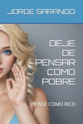 Deje de Pensar Como Pobre: Piense Como Rico [Spanish] B0CMLK1FDJ Book Cover