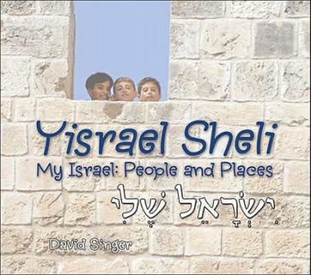 Yisrael Sheli/My Israel: People and Places 1934527254 Book Cover