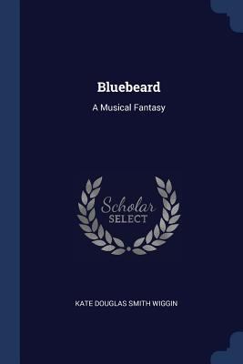 Bluebeard: A Musical Fantasy 1296757927 Book Cover